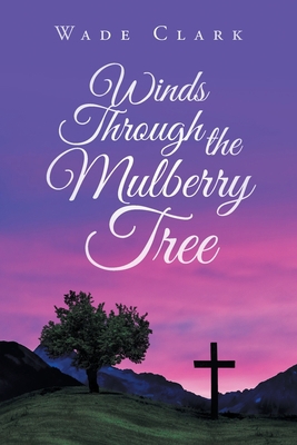 Winds Through the Mulberry Tree 1098036662 Book Cover