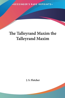 The Talleyrand Maxim the Talleyrand Maxim 1161478728 Book Cover