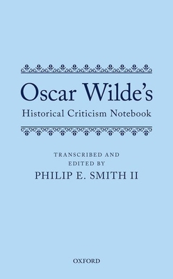 Oscar Wilde's Historical Criticism Notebook 019968801X Book Cover