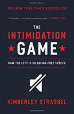 The Intimidation Game: How the Left Is Silencin... 1455591890 Book Cover