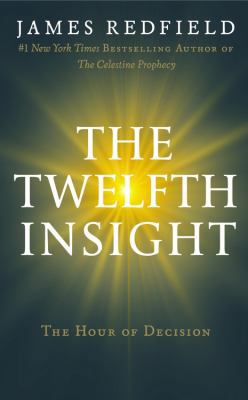 The Twelfth Insight: The Hour of Decision [Large Print] 0446583642 Book Cover