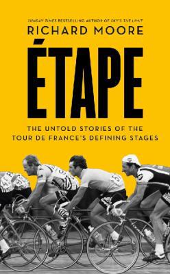 Etape: The Untold Stories of the Tour De France... 0007500114 Book Cover
