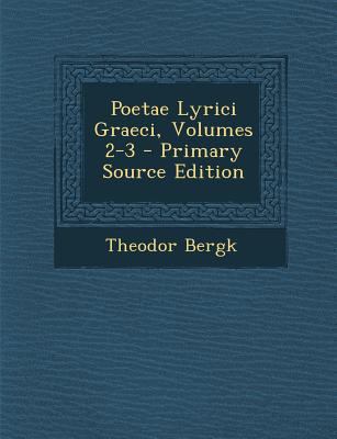 Poetae Lyrici Graeci, Volumes 2-3 [Latin] 1294004107 Book Cover