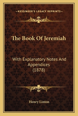 The Book Of Jeremiah: With Explanatory Notes An... 1166961184 Book Cover