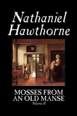 Mosses from an Old Manse, Volume II by Nathanie... 1598181203 Book Cover