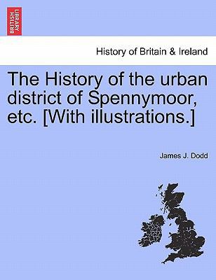 The History of the Urban District of Spennymoor... 1241325324 Book Cover