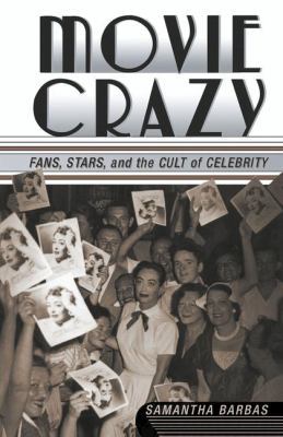 Movie Crazy: Fans, Stars, and the Cult of Celeb... 1403960453 Book Cover
