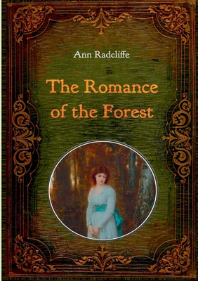 The Romance of the Forest - Illustrated: With n... 3750441766 Book Cover