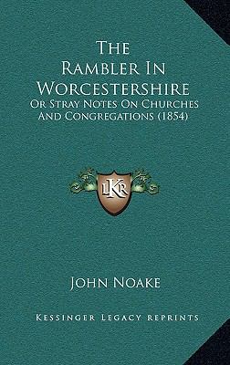 The Rambler In Worcestershire: Or Stray Notes O... 116512758X Book Cover