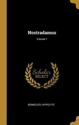 Nostradamus; Volume 1 [French] 0353801461 Book Cover