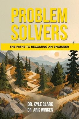 Problem Solvers: The Paths to Becoming an Engineer 183556481X Book Cover