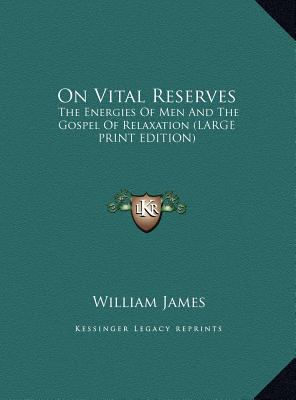 On Vital Reserves: The Energies of Men and the ... [Large Print] 1169894224 Book Cover