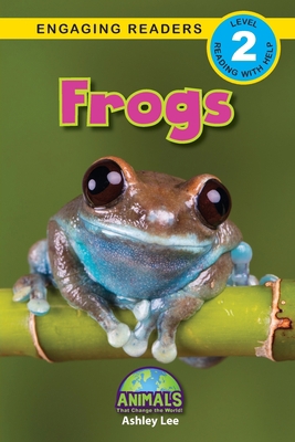 Frogs: Animals That Change the World! (Engaging... [Large Print] 1774377578 Book Cover