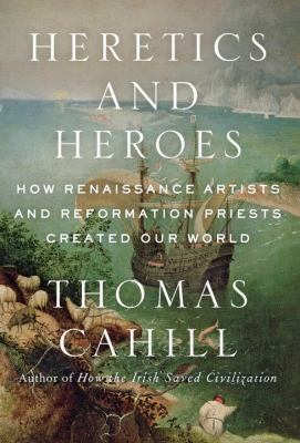 Heretics and Heroes: How Renaissance Artists an... 0385495579 Book Cover