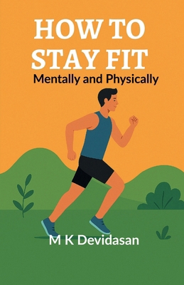 How to Stay Fit: Mentally and Physically B0FSPQT23S Book Cover