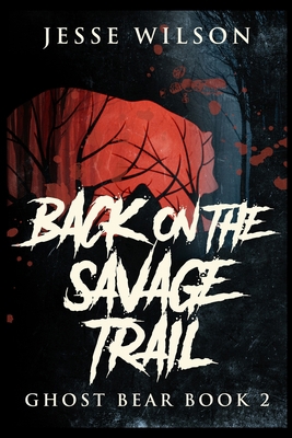Back On The Savage Trail 1715412907 Book Cover