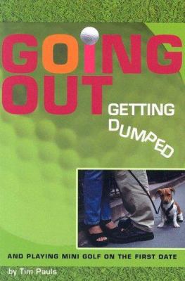 Going Out, Getting Dumped, and Playing Mini Gol... 0758608330 Book Cover