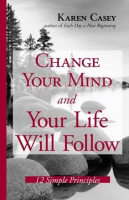 Change Your Mind and Your Life Will Follow: 12 ... 1573242136 Book Cover