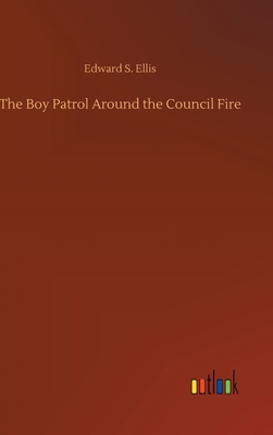 The Boy Patrol Around the Council Fire 3752391898 Book Cover