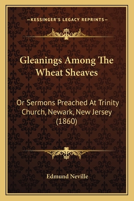 Gleanings Among The Wheat Sheaves: Or Sermons P... 1164658042 Book Cover