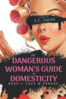 The Dangerous Woman's Guide To Domesticity: Boo... 1717840108 Book Cover