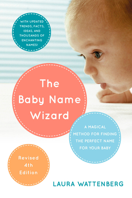 The Baby Name Wizard, Revised 4th Edition: A Ma... 0770436471 Book Cover