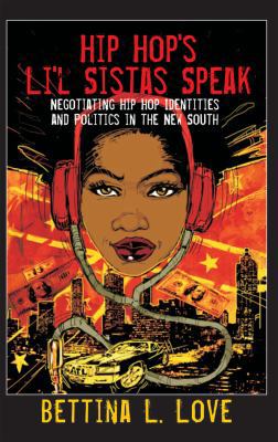 Hip Hop's Li'l Sistas Speak: Negotiating Hip Ho... 143311190X Book Cover