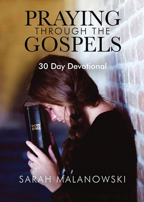 Praying Through The Gospels: 30-Day Devotional 194706620X Book Cover