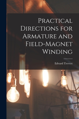 Practical Directions for Armature and Field-Mag... 1018273697 Book Cover