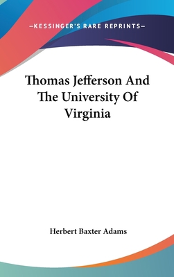 Thomas Jefferson And The University Of Virginia 0548110921 Book Cover