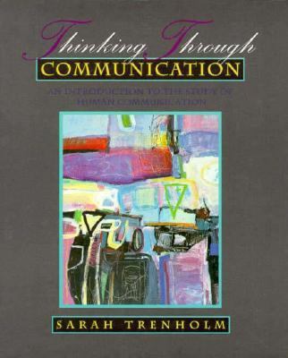 Thinking Through Communication: An Introduction... 0134863747 Book Cover