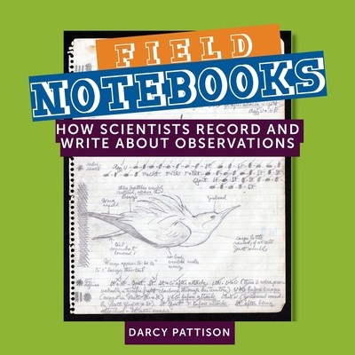 Field Notebooks: How Scientists Record and Writ... 1629441929 Book Cover