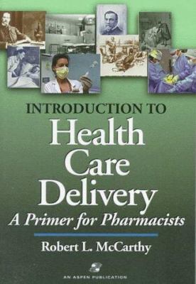 Introduction to Health Care Delivery: A Primer ... 0834209144 Book Cover
