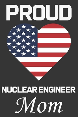 Proud Nuclear Engineer Mom: Valentine Gift, Bes... B084DGWDWH Book Cover