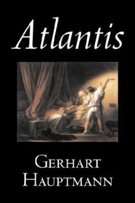 Atlantis by Gerhart Hauptmann, Fiction, Classic... 1603121285 Book Cover