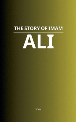 The Story of Imam Ali B0FD5GMY7V Book Cover
