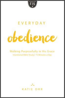 Everyday Obedience: Walking Purposefully in His... 162591525X Book Cover