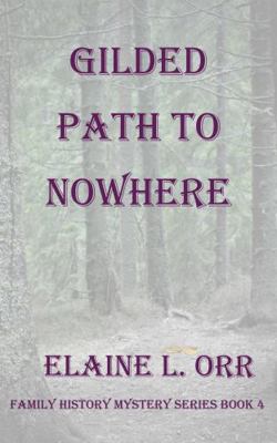 Gilded Path to Nowhere (Family History Mystery ... 1948070847 Book Cover