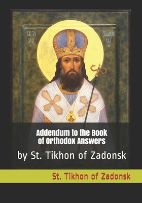 Addendum to the Book of Orthodox Answers: by St. Tikhon of Zadonsk B088N94145 Book Cover