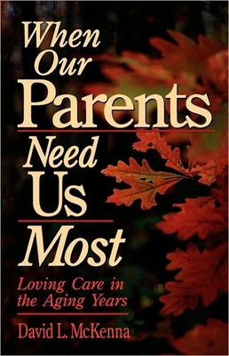 When Our Parents Need Us Most: Loving Care in t... 0877889023 Book Cover