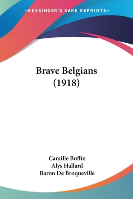 Brave Belgians (1918) 1436792010 Book Cover