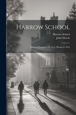 Harrow School: Notes to Pamphlets Pr. for J. Mo... 1021622699 Book Cover