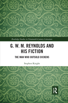 G. W. M. Reynolds and His Fiction: The Man Who ... 0367663635 Book Cover