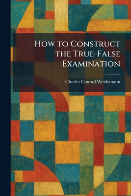 How to Construct the True-False Examination 1025724585 Book Cover