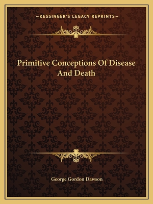 Primitive Conceptions Of Disease And Death 1162844051 Book Cover