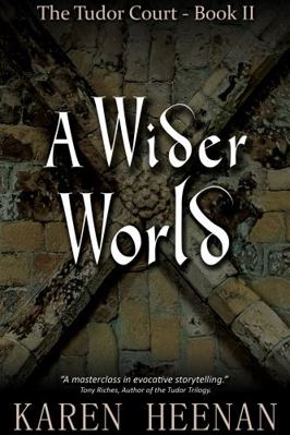 A Wider World (The Tudor Court) 1957081120 Book Cover