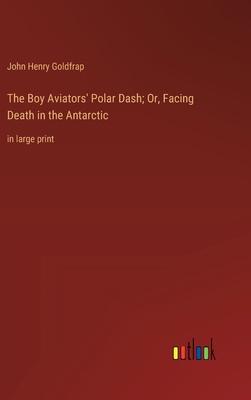 The Boy Aviators' Polar Dash; Or, Facing Death ... 3368360558 Book Cover