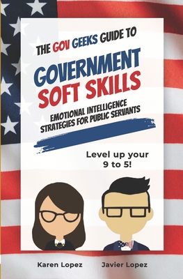 The Gov Geeks Guide to Government Soft Skills 1990461395 Book Cover