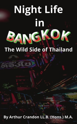 Night Life in Bangkok: The Wild Side of Thailand B0DHW9TXMK Book Cover