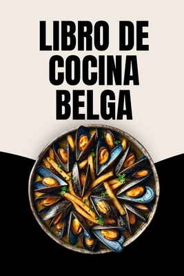 Libro de Cocina Belga [Spanish] B0DC45JF5Y Book Cover